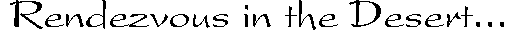 Rendezvous in the Desert...